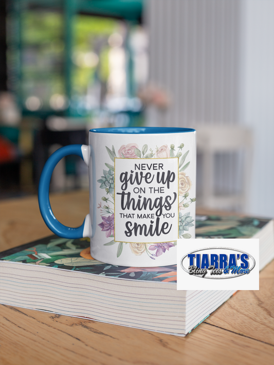 Never Give Up On Things That Make You Smile Coffee Mug (Matching Coaster Available)