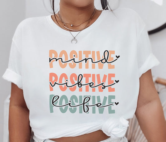 Positive Mind, Vibes, Life T-Shirt