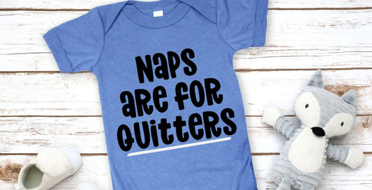 Naps Are For Quitters Onesie
