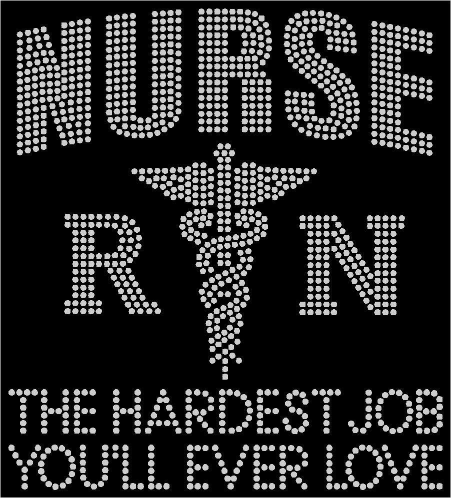 Rhinestone Transfer - Nurse the Hardest Job You'll Ever Love Size 8.7" x 9.7"