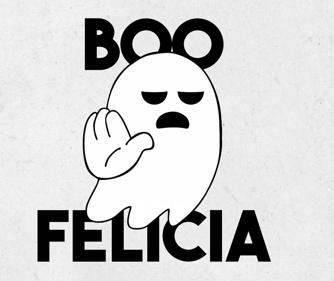 Boo Felicia!