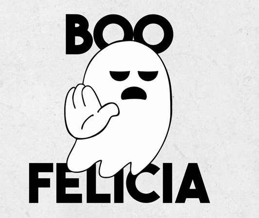 Boo Felicia!