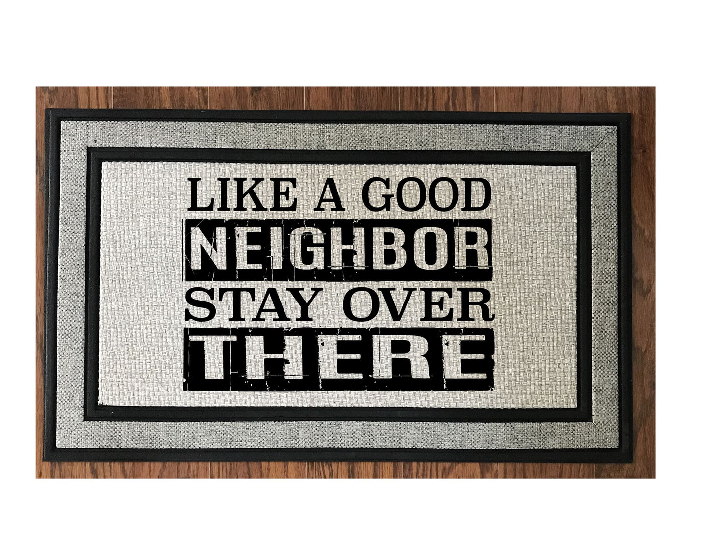 Like a Good Neighbor, Stay Over There