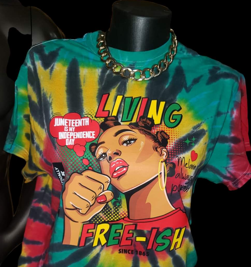 Juneteenth Living Free-ish T-Shirt Style 1 (Woman) - Multiple Shirt Colors